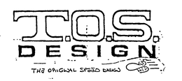 T.O.S. DESIGN THE ORIGINAL SPEED DESIGN logo