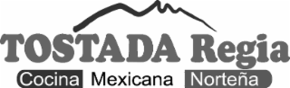 TOSTADA REGIA COCINA MEXICANA NORTEÑA