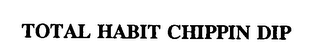 TOTAL HABIT CHIPPIN DIP logo