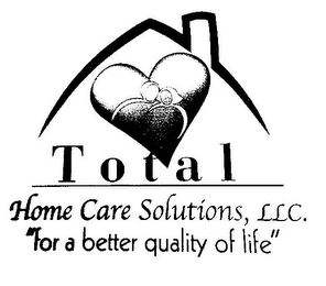TOTAL HOME CARE SOLUTIONS, LLC. "FOR A BETTER QUALITY OF LIFE" logo