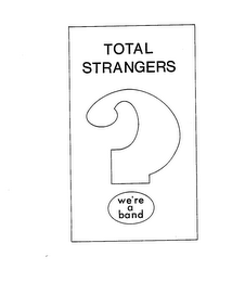 TOTAL STRANGERS WE'RE A BAND logo