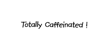 TOTALLY CAFFEINATED! logo