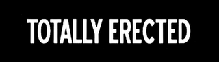 TOTALLY ERECTED logo