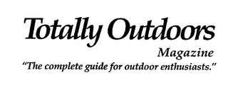 TOTALLY OUTDOORS MAGAZINE "THE COMPLETE GUIDE FOR OUTDOOR ENTHUSIASTS." logo