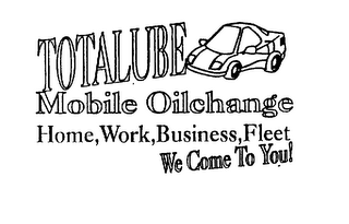TOTALUBE MOBILE OILCHANGE HOME, WORK, BUSINESS, FLEET WE COME TO YOU! logo