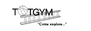 TOTGYM "COME EXPLORE..." logo