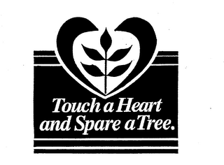 TOUCH A HEART AND SPARE A TREE. logo