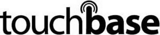 TOUCH BASE