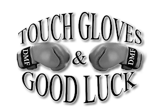 TOUCH GLOVES & GOOD LUCK DMF DMF logo
