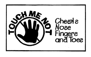 TOUCH ME NOT CHEEKS NOSE FINGERS AND TOES logo