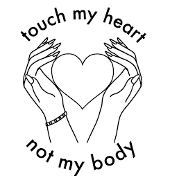 TOUCH MY HEART NOT MY BODY logo