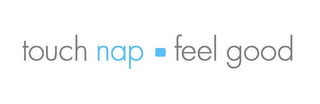 TOUCH NAP FEEL GOOD logo