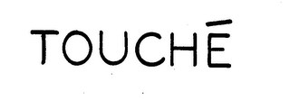 TOUCHE'