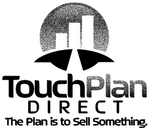 TOUCHPLAN DIRECT THE PLAN IS TO SELL SOMETHING. logo