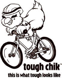 TOUGH CHIK THIS IS WHAT TOUGH LOOKS LIKE logo