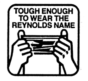TOUGH ENOUGH TO WEAR THE REYNOLDS NAME logo
