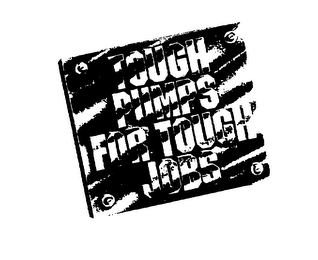 TOUGH PUMPS FOR TOUGH JOBS logo