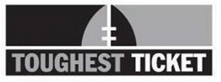 TOUGHEST TICKET logo