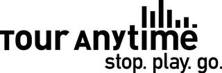 TOUR ANYTIME STOP. PLAY. GO. logo