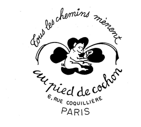 TOUS LES CHEMINS MENENT AU PIED DE COCHON 6, RUE COQUILLIERE PARIS logo