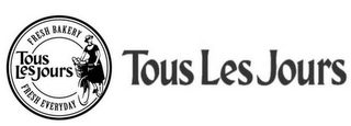 TOUS LES JOURS FRESH BAKERY FRESH EVERYDAY TOUS LES JOURS logo