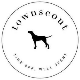 TOWNSCOUT TIME OFF, WELL SPENT