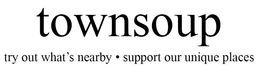 TOWNSOUP TRY OUT WHAT'S NEARBY · SUPPORT OUR UNIQUE PLACES logo