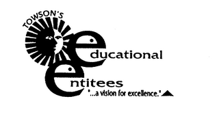 TOWSON'S EDUCATIONAL ENTITEES "...A VISIONFOR EXCELLENCE." logo