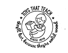 TOYS THAT TEACH THEY'LL LAST, BECAUSE THEY'RE SOLID WOOD. logo