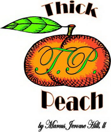 T.P. THICK PEACH BY MARCUS JEROME HILL, II logo