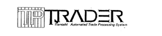 TP TRADER TRANSAKT AUTOMATED TRADE PROCESSING SYSTEM