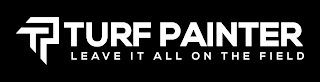 TP TURF PAINTER LEAVE IT ALL ON THE FIELD logo
