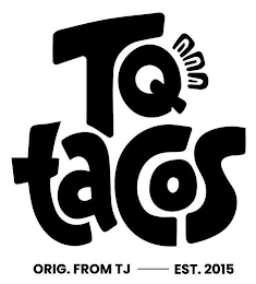 TQ TACOS ORIG. FROM TJ - EST. 2015 logo