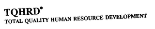 TQHRD TOTAL QUALITY HUMAN RESOURCE DEVELOPMENT