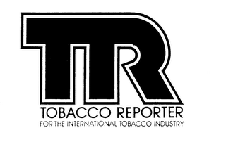 TR TOBACCO REPORTER FOR THE INTERNATIONAL TOBACCO INDUSTRY