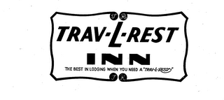 TR TRAV-L-REST INN THE BEST LODGING WHEN YOU A "TRAV-L-REST" logo