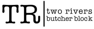 TR TWO RIVERS BUTCHER BLOCK logo