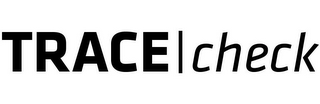 TRACE CHECK