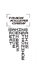 TRACK KILLERS CREW GREAT ACTIVE MEMBERSIN NATIONWIDE GAMING logo