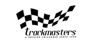 TRACKMASTERS A DRIVING INFLUENCE SINCE 1990 logo