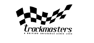 TRACKMASTERS A DRIVING INFLUENCE SINCE 1990 logo