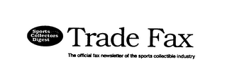 TRADE FAX SPORTS COLLECTORS DIGEST THE OFFICIAL FAX NEWSLETTER OF THE SPORTS COLLECTIBLE INDUSTRY SPORTS COLLECTORS DIGEST VOICE FOR THE HOBBY logo