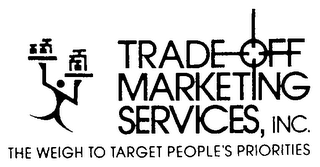 TRADE-OFF MARKETING SERVICES, INC. THE WEIGH TO TARGET PEOPLE'S PRIORITIES logo