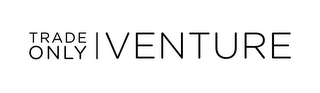 TRADE ONLY VENTURE logo