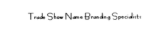 TRADE SHOW NAME BRANDING SPECIALISTS logo