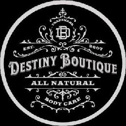TRADEMARK DB EST. 2007 DESTINY BOUTIQUE ALL NATURAL BODY CARE logo
