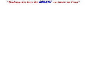 "TRADEMASTERS HAVE THE COOLEST CUSTOMERS IN TOWN" logo