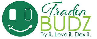 TRADEN BUDZ TRY IT. LOVE IT. DEX IT. logo