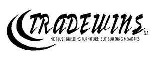 TRADEWINS LLC NOT JUST BUILDING FURNTURE, BUT BUILDING MEMORIES logo