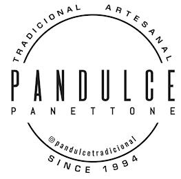TRADICIONAL ARTESANAL PANDULCE PANETTONE PANDULCETRADICIONAL SINCE 1994 logo
